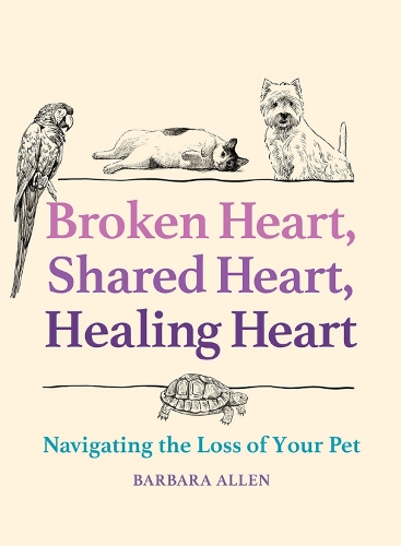 Паперова книга «Broken Heart, Shared Heart, Healing Heart: Navigating the Loss of Your Pet», автор Барбара Аллен - фото №1
