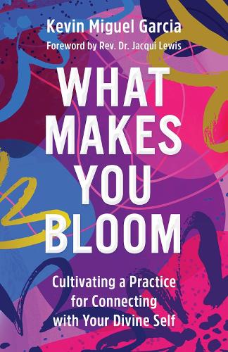Бумажная книга «What Makes You Bloom: Cultivating a Practice for Connecting with Your Divine Self», автор Кевин Мигель Гарсия - фото №1