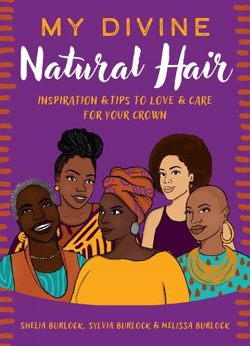 Бумажная книга «My Divine Natural Hair: Inspiration & Tips to Love & Care for Your Crown», авторов Мелисса Берлок, Шелия Берлок, Сильвия Берлок - фото №1