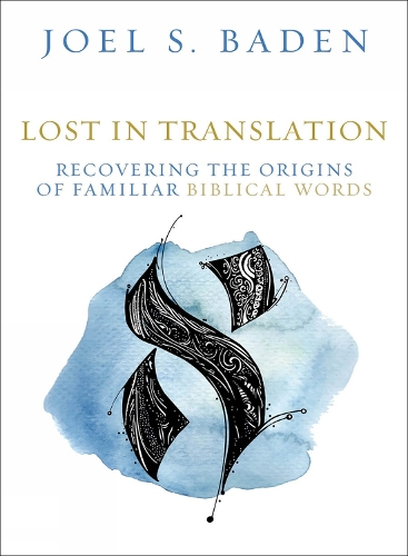 Паперова книга «Lost in Translation: Recovering the Origins of Familiar Biblical Words», автор Джоел С. Баден - фото №1