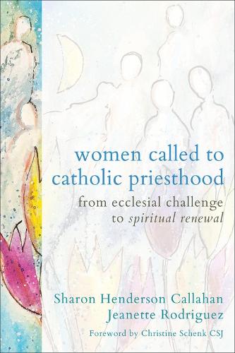 Бумажная книга «Women Called to Catholic Priesthood: From Ecclesial Challenge to Spiritual Renewal», авторов Жанетт Родригес, Шэрон Хендерсон Каллахан - фото №1