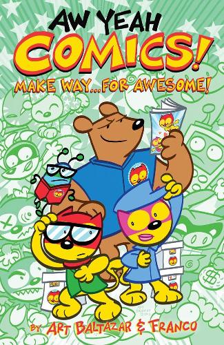 Бумажная книга «Aw Yeah Comics! Volume 3: Make Way... For Awesome!», авторов Арт Балтазар, Франко Аурелиани - фото №1