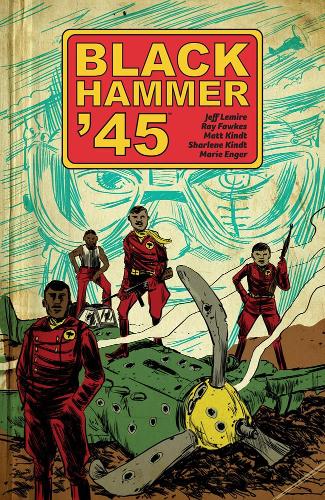Бумажная книга «Black Hammer '45: From The World Of Black Hammer», автор Джефф Лемир - фото №1