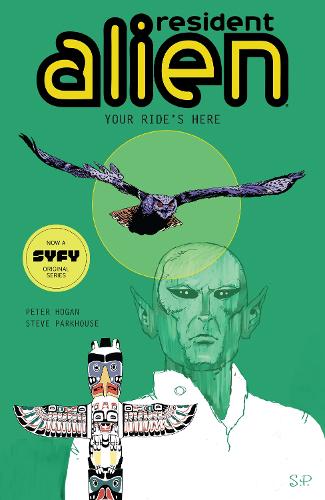 Бумажная книга «Resident Alien Volume 6: Your Ride's Here», авторов Питер Хоган, Стив Паркхаус - фото №1