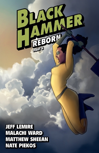 Бумажная книга «Black Hammer Volume 6: Reborn Part Two», автор Джефф Лемир - фото №1