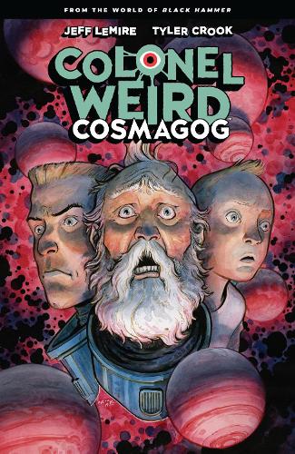Бумажная книга «Colonel Weird: Cosmagog - From The World Of Black Hammer», автор Джефф Лемир - фото №1