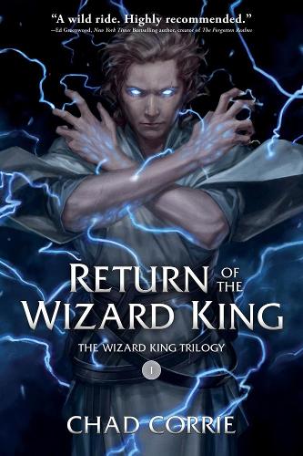 Бумажная книга «Return of the Wizard King: The Wizard King Trilogy Book One», автор Чад Корри - фото №1