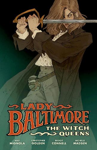 Бумажная книга «Lady Baltimore: The Witch Queens», авторов Бриджит Коннелл, Кристофер Голден, Майк Миньйола - фото №1