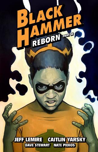 [object Object] «Black Hammer Volume 7: Reborn Part Three», авторів Кейтлін Ярський, Дейв Стюарт, Джефф Лемір - фото №1