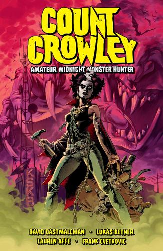 Бумажная книга «Count Crowley Volume 2: Amateur Midnight Monster Hunter», автор Дэвид Дастмалчиан - фото №1