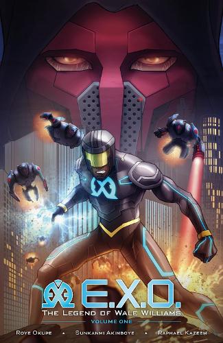 Бумажная книга «E.x.o.: The Legend Of Wale Williams Volume 1», авторов Рафаэль Казеем, Рой Окупе, Сунканми Акинбойе - фото №1