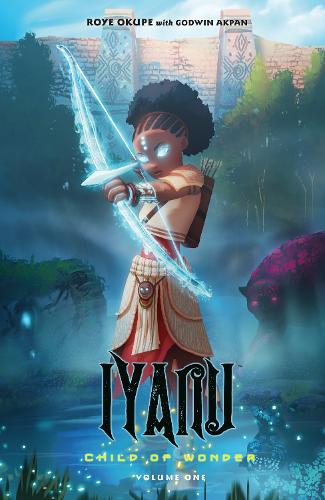 Бумажная книга «Iyanu: Child Of Wonder Volume 1», авторов Годвин Акпан, Рой Окупе, Spoof Animation - фото №1
