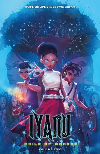Бумажная книга «Iyanu: Child Of Wonder Volume 2», авторов Годвин Акпан, Рой Окупе, Spoof Animation - фото №1