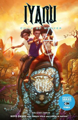 Бумажная книга «Iyanu: Child Of Wonder Volume 3», авторов Чима Калу, Годвин Акпан, Рой Окупе - фото №1