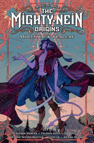 Бумажная книга «Critical Role: The Mighty Nein Origins -- Mollymauk Tealeaf», авторов Хантер Северн Бонюн, Джоди Хаузер, Талиесин Джаффе - фото №1