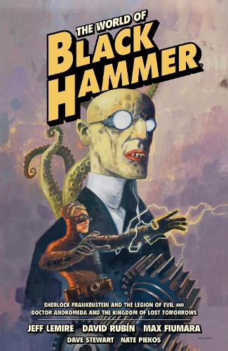 Бумажная книга «The World Of Black Hammer Omnibus Volume 1», авторов Дэвид Рубин, Джефф Лемир, Макс Фьюмара - фото №1