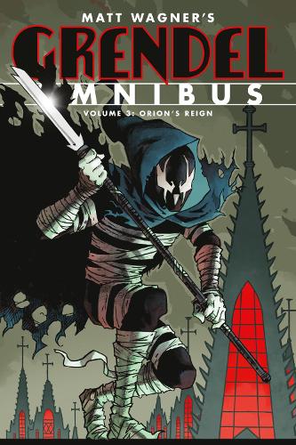 Бумажная книга «Grendel Omnibus Volume 3: Orion's Reign (second Edition)», авторов Мэтт Вагнер, Тим Сейл - фото №1