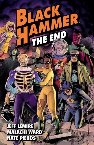 Паперова книга «Black Hammer Volume 8: The End», авторів Джефф Лемір, Малакі Ворд - фото №1