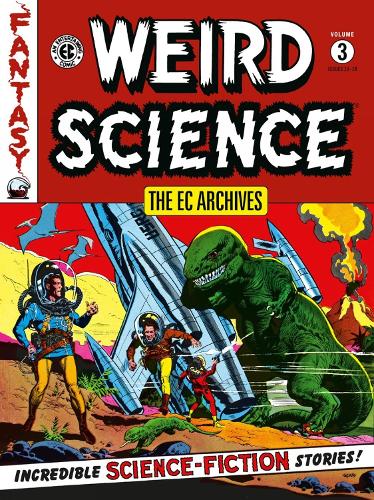 Бумажная книга «The Ec Archives: Weird Science Volume 3», авторов Аль Фельдштейн, Уолли Вуд, Уильям Гейнс - фото №1