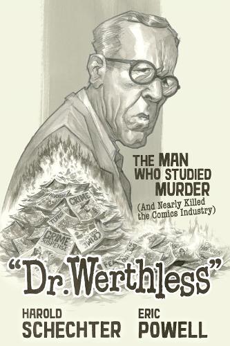 Бумажная книга «Dr. Werthless: The Man Who Studied Murder (and Nearly Killed The Comics Industry)» - фото №1