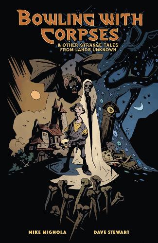Паперова книга «Bowling with Corpses and Other Strange Tales from Lands Unknown», авторів Дейв Стюарт, Майк Міньйола - фото №1