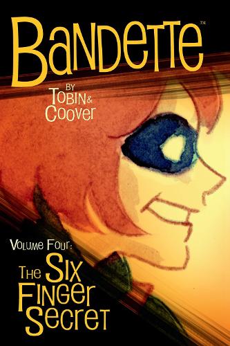 Бумажная книга «Bandette Volume 4: The Six Finger Secret», авторов Колин Кувер, Пол Тобин - фото №1