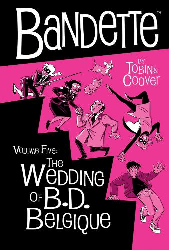 Бумажная книга «Bandette Volume 5: The Wedding of B.D. Belgique», авторов Колин Кувер, Пол Тобин - фото №1