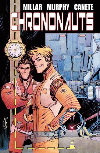 Бумажная книга «Chrononauts Library Edition», авторов Эрик Канете, Марк Миллар, Шон Гордон Мерфи - фото №1