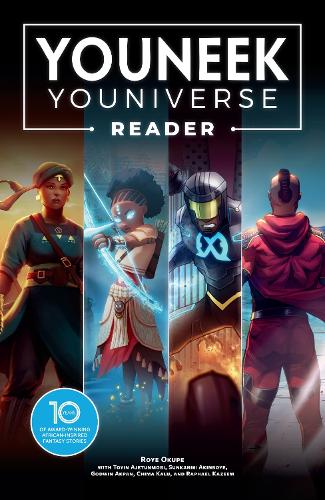 Бумажная книга «The YouNeek Youniverse Reader: 10 Years of Award-Winning African-Inspired Fantasy Stories», автор Рой Окупе - фото №1