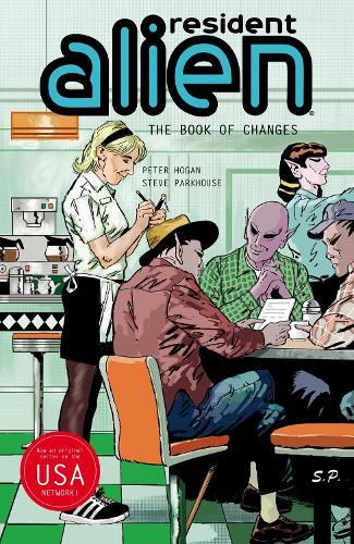 Бумажная книга «Resident Alien Volume 9: The Book of Changes», авторов Питер Хоган, Стив Паркхаус - фото №1