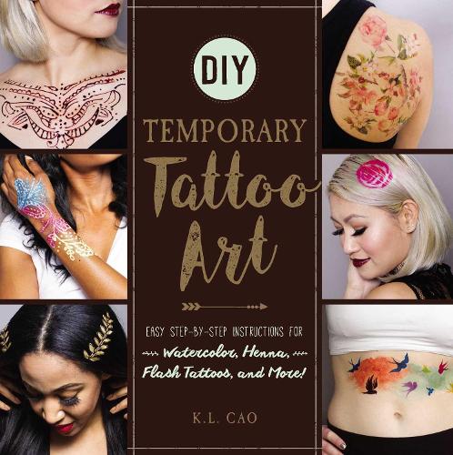 Бумажная книга «DIY Temporary Tattoo Art: Easy Step-by-Step Instructions for Watercolor, Henna, Flash Tattoos, and More!», автор К.Л. Цао - фото №1