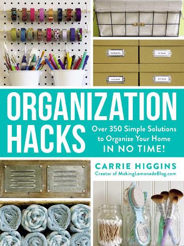 [object Object] «Organization Hacks: Over 350 Simple Solutions to Organize Your Home in No Time!», автор Кэрри Хиггинс - фото №1