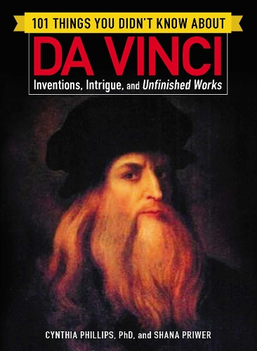 Паперова книга «101 Things You Didn't Know about Da Vinci: Inventions, Intrigue, and Unfinished Works», авторів Синтія Філліпс, Шана Прайвер - фото №1