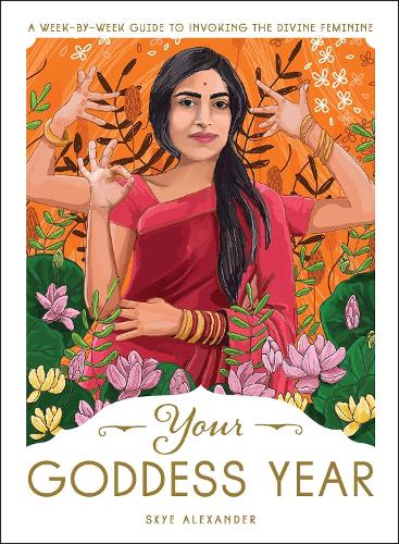 Бумажная книга «Your Goddess Year: A Week-by-Week Guide to Invoking the Divine Feminine», автор Скай Александр - фото №1
