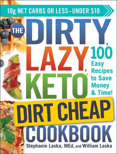 Бумажная книга «The DIRTY, LAZY, KETO Dirt Cheap Cookbook: 100 Easy Recipes to Save Money & Time!», авторов Стефани Ласка, Уильям Ласка - фото №1