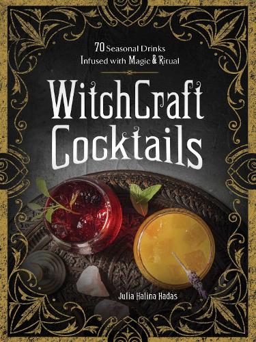 Паперова книга «WitchCraft Cocktails: 70 Seasonal Drinks Infused with Magic & Ritual», автор Джулія Халіна Хадас - фото №1