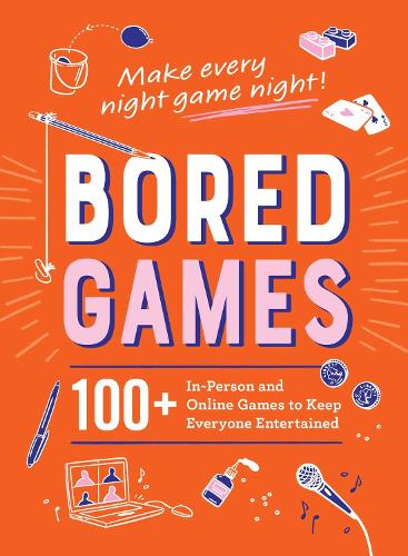 [object Object] «Bored Games: 100+ In-Person and Online Games to Keep Everyone Entertained», автор Adams Media - фото №1
