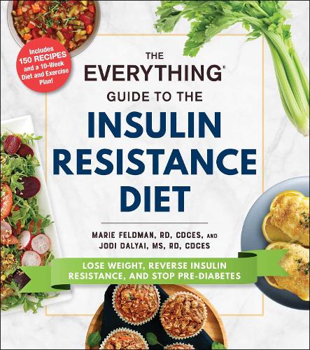 Бумажная книга «The Everything Guide to the Insulin Resistance Diet: Lose Weight, Reverse Insulin Resistance, and Stop Pre-Diabetes», авторов Джоди Даляй, Мари Фельдман - фото №1