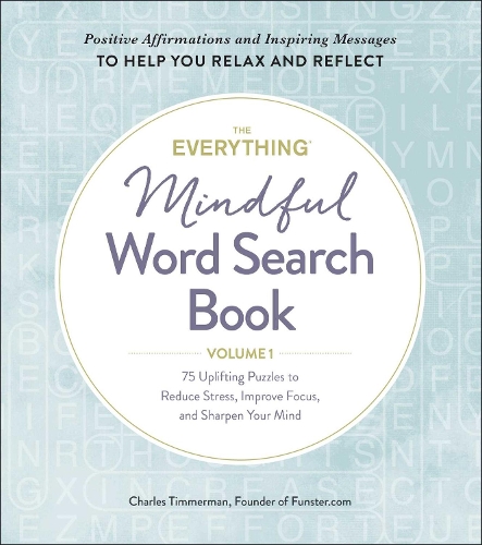 Бумажная книга «The Everything Mindful Word Search Book, Volume 1: 75 Uplifting Puzzles to Reduce Stress, Improve Focus, and Sharpen Your Mind», автор Чарльз Тиммерман - фото №1