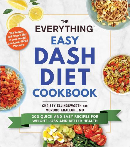 [object Object] «The Everything Easy DASH Diet Cookbook: 200 Quick and Easy Recipes for Weight Loss and Better Health», авторів Крісті Еллінгсворт, Мурдок Халегі - фото №1