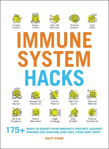 Паперова книга «Immune System Hacks: 175+ Ways to Boost Your Immunity, Protect Against Viruses and Disease, and Feel Your Very Best!», автор Метт Фарр - фото №1