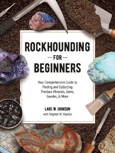 [object Object] «Rockhounding for Beginners: Your Comprehensive Guide to Finding and Collecting Precious Minerals, Gems, Geodes, & More», автор Ларс В. Джонсон - фото №1