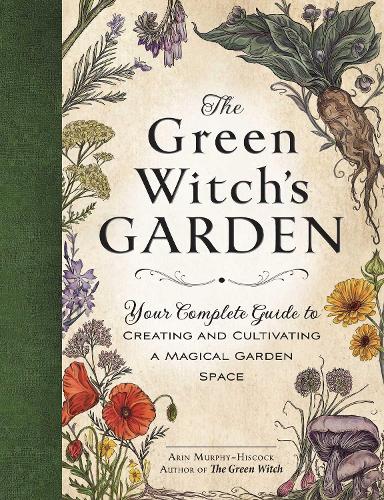Бумажная книга «The Green Witch's Garden: Your Complete Guide to Creating and Cultivating a Magical Garden Space», автор Арин Мерфи-Хискок - фото №1