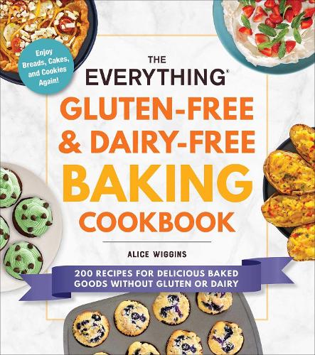 Бумажная книга «The Everything Gluten-Free & Dairy-Free Baking Cookbook: 200 Recipes for Delicious Baked Goods Without Gluten or Dairy», автор Алиса Виггинс - фото №1
