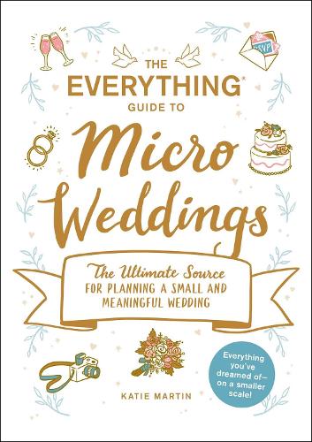 [object Object] «The Everything Guide to Micro Weddings: The Ultimate Source for Planning a Small and Meaningful Wedding», автор Кеті Мартін - фото №1