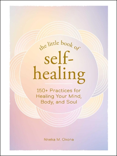 Бумажная книга «The Little Book of Self-Healing: 150+ Practices for Healing Your Mind, Body, and Soul», автор Ннека М. Окона - фото №1