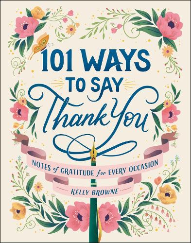 Бумажная книга «101 Ways to Say Thank You: Notes of Gratitude for Every Occasion», автор Келли Браун - фото №1