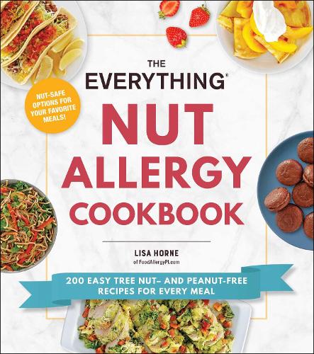 [object Object] «The Everything Nut Allergy Cookbook: 200 Easy Tree Nut– and Peanut-Free Recipes for Every Meal», автор Лиза Хорн - фото №1
