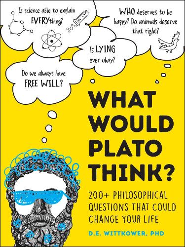 Бумажная книга «What Would Plato Think?: 200+ Philosophical Questions That Could Change Your Life», автор Д.Э. Витткоуэр - фото №1