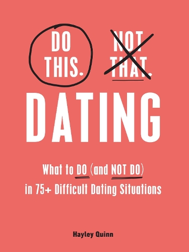 Паперова книга «Do This, Not That: Dating: What to Do (and NOT Do) in 75+ Difficult Dating Situations», автор Хейлі Квінн - фото №1